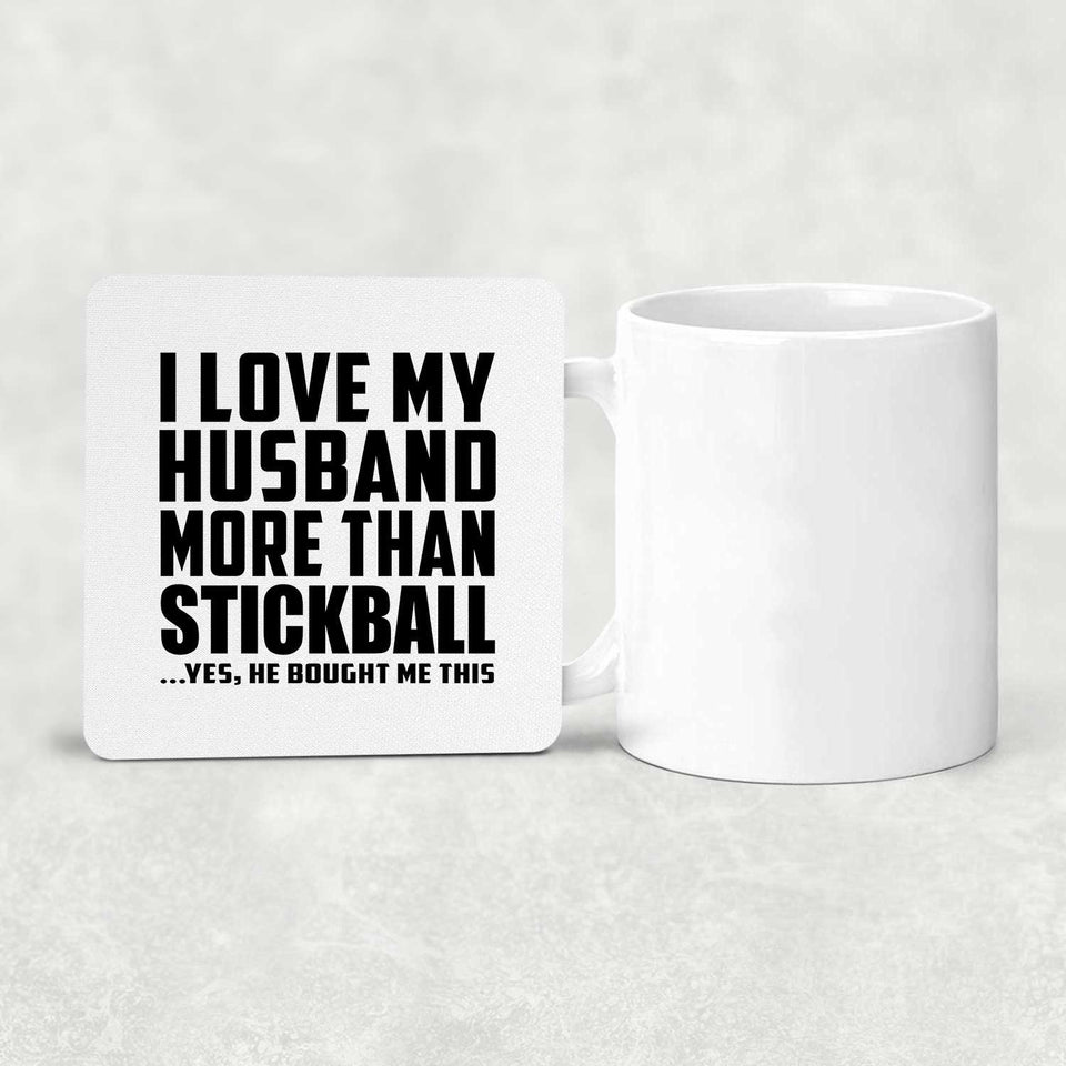 I Love My Husband More Than Stickball - Drink Coaster