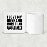 I Love My Husband More Than Table Tennis - Drink Coaster