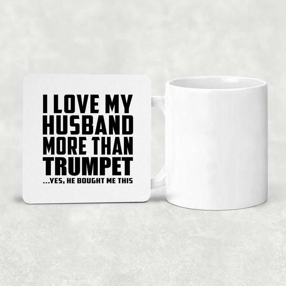 I Love My Husband More Than Trumpet - Drink Coaster