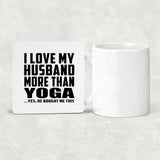 I Love My Husband More Than Yoga - Drink Coaster