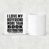 I Love My Boyfriend More Than Book Restoration - Drink Coaster