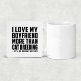 I Love My Boyfriend More Than Cat Breeding - Drink Coaster