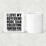 I Love My Boyfriend More Than Collecting Fountain Pens - Drink Coaster