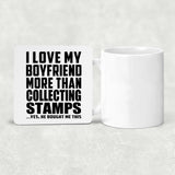I Love My Boyfriend More Than Collecting Stamps - Drink Coaster