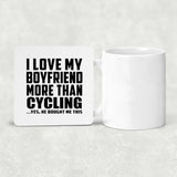 I Love My Boyfriend More Than Cycling - Drink Coaster