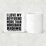 I Love My Boyfriend More Than Horseback Riding - Drink Coaster