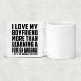 I Love My Boyfriend More Than Learning A Foreign Language - Drink Coaster