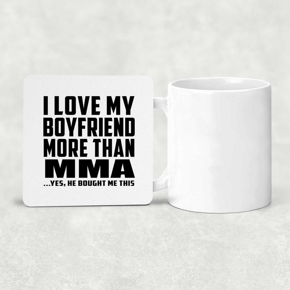 I Love My Boyfriend More Than MMA - Drink Coaster