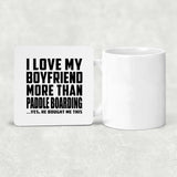 I Love My Boyfriend More Than Paddle Boarding - Drink Coaster