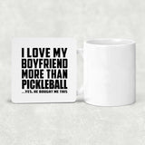 I Love My Boyfriend More Than Pickleball - Drink Coaster