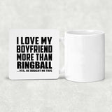 I Love My Boyfriend More Than Ringball - Drink Coaster