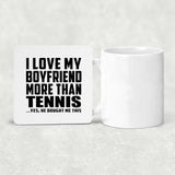 I Love My Boyfriend More Than Tennis - Drink Coaster