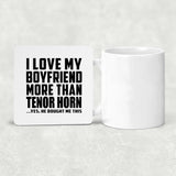 I Love My Boyfriend More Than Tenor Horn - Drink Coaster
