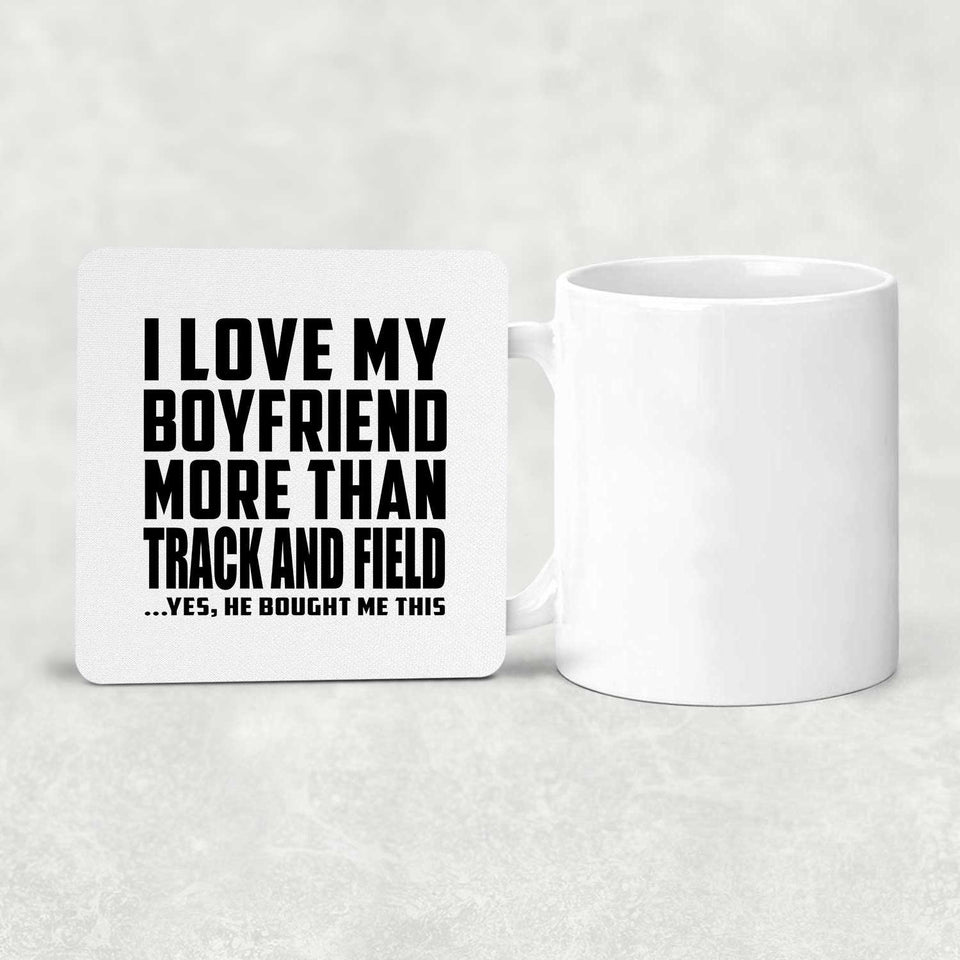 I Love My Boyfriend More Than Track And Field - Drink Coaster