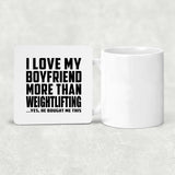 I Love My Boyfriend More Than Weightlifting - Drink Coaster