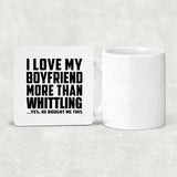 I Love My Boyfriend More Than Whittling - Drink Coaster
