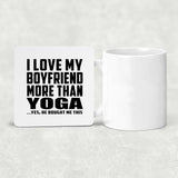 I Love My Boyfriend More Than Yoga - Drink Coaster