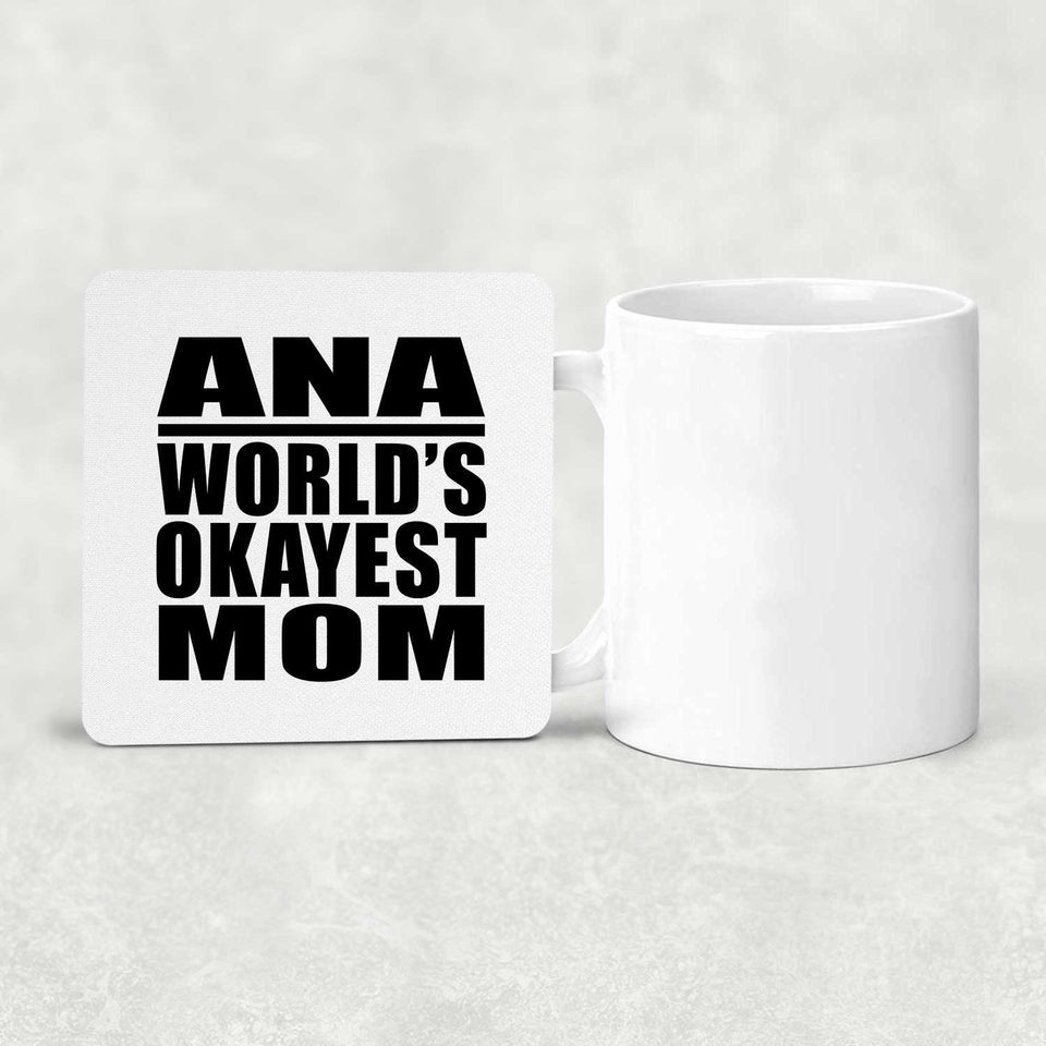 Ana World's Okayest Mom - Drink Coaster