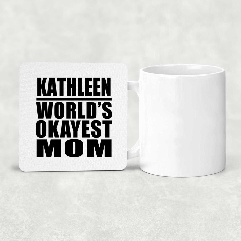 Kathleen World's Okayest Mom - Drink Coaster