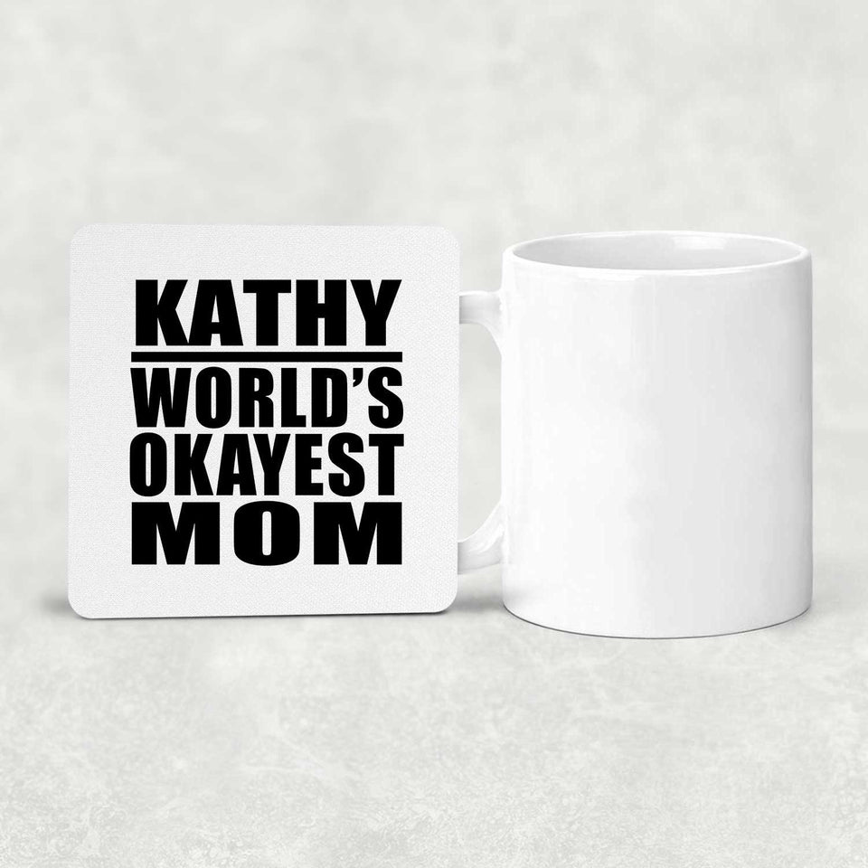 Kathy World's Okayest Mom - Drink Coaster