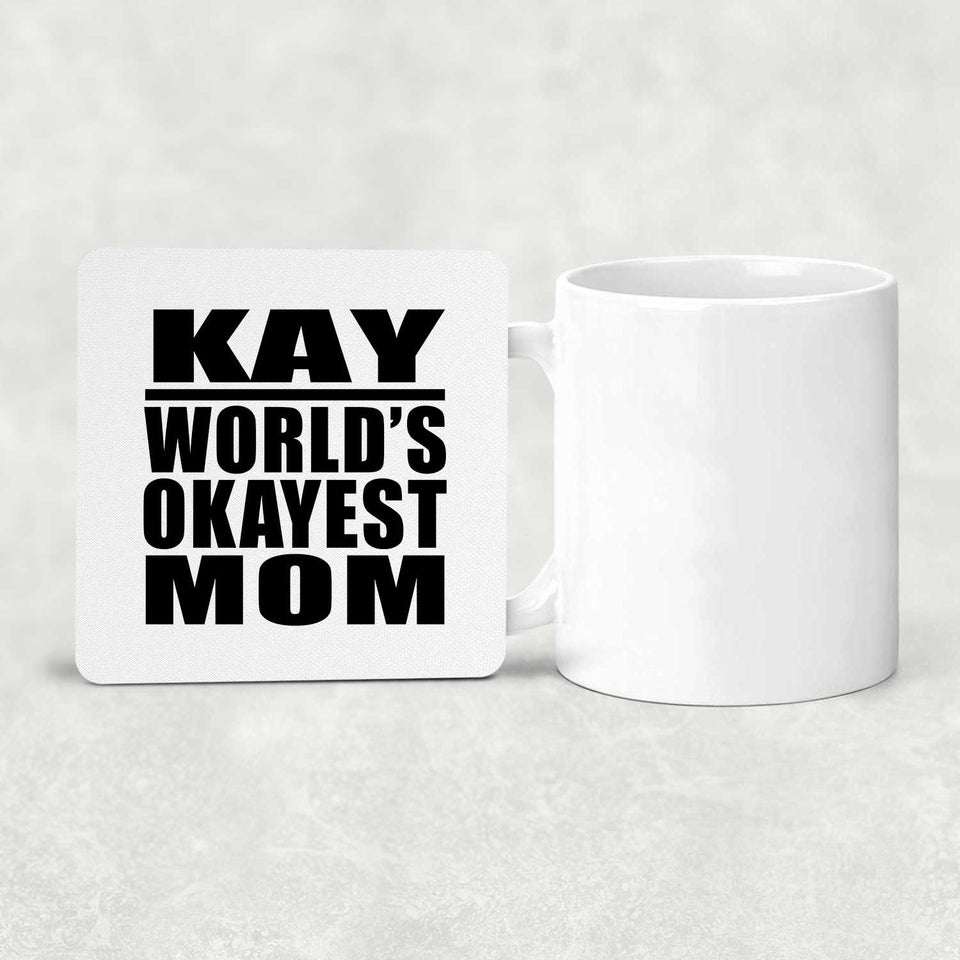 Kay World's Okayest Mom - Drink Coaster