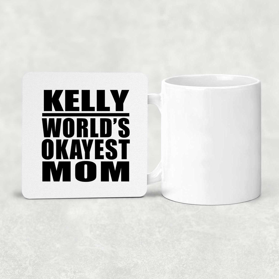 Kelly World's Okayest Mom - Drink Coaster