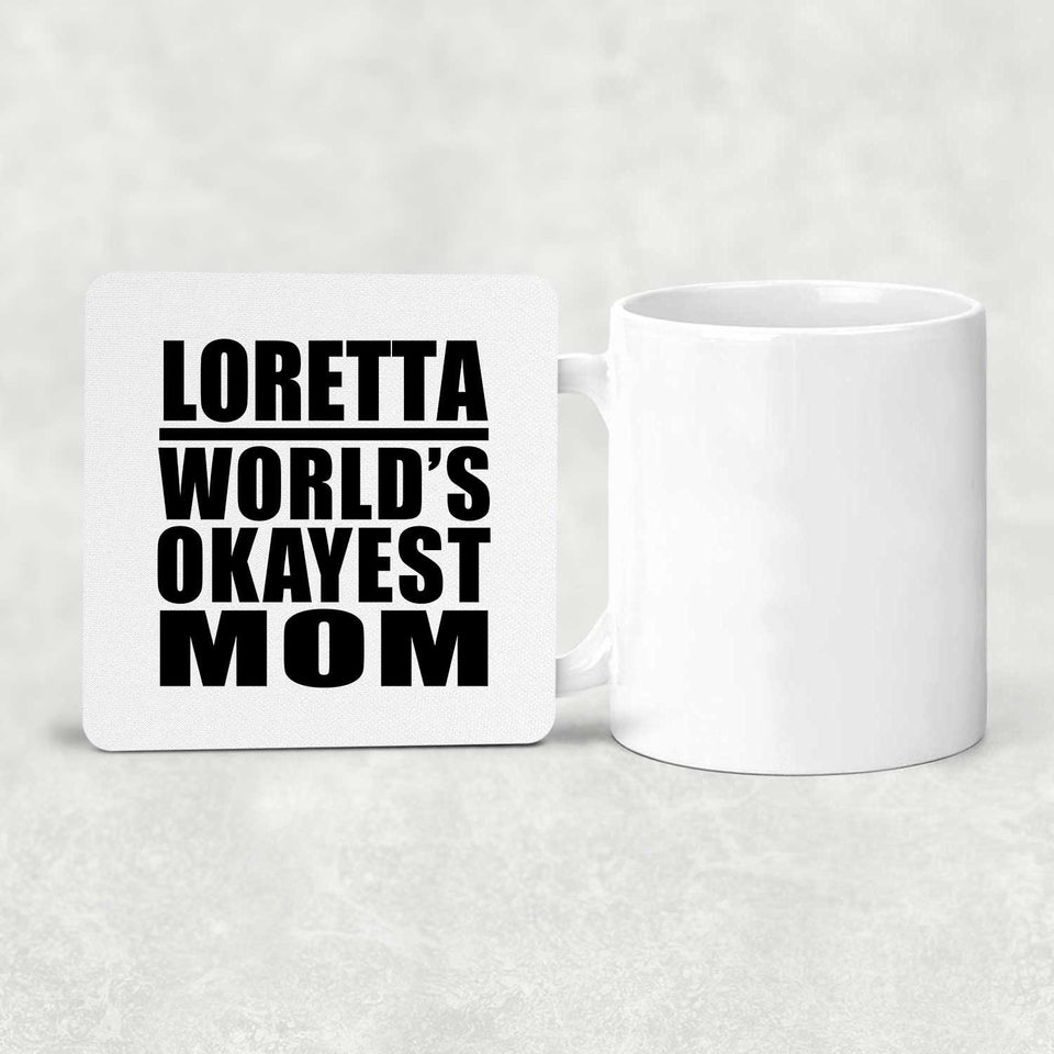 Loretta World's Okayest Mom - Drink Coaster