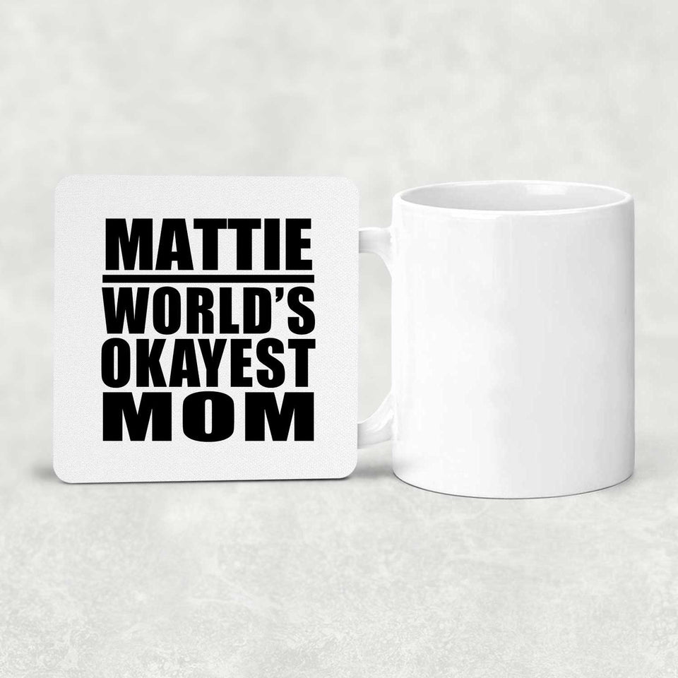 Mattie World's Okayest Mom - Drink Coaster
