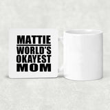 Mattie World's Okayest Mom - Drink Coaster