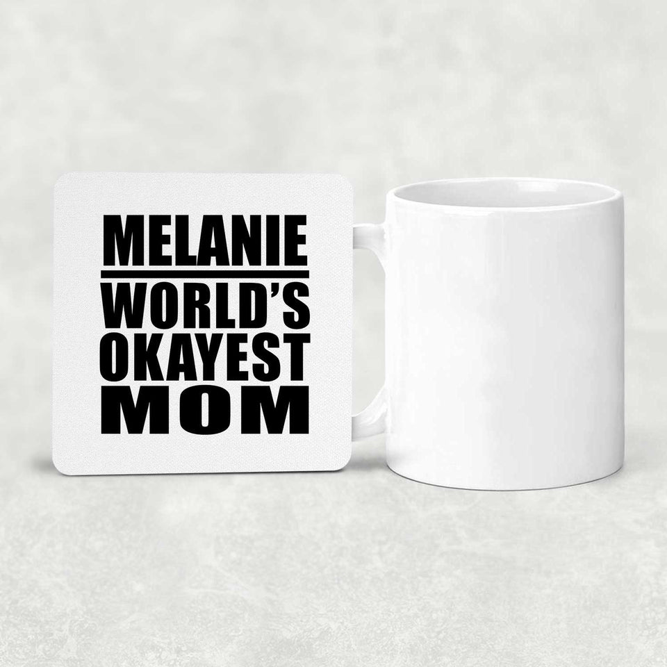 Melanie World's Okayest Mom - Drink Coaster