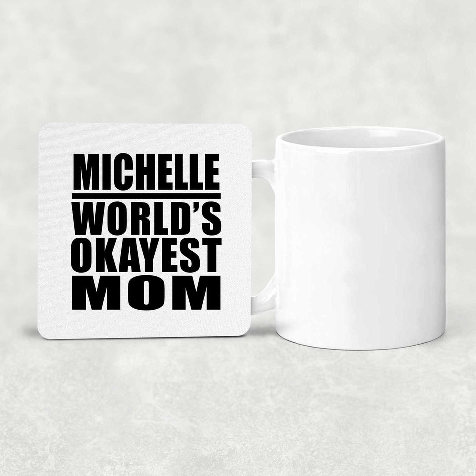 Michelle World's Okayest Mom - Drink Coaster