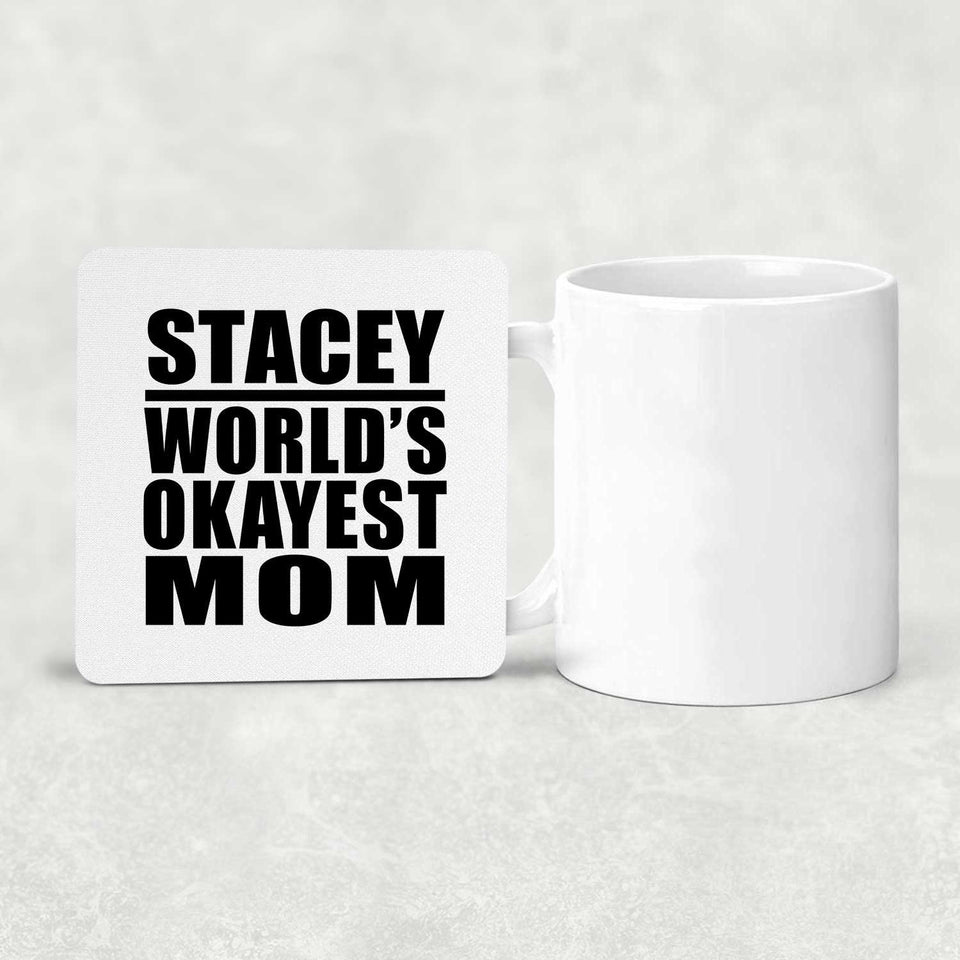 Stacey World's Okayest Mom - Drink Coaster
