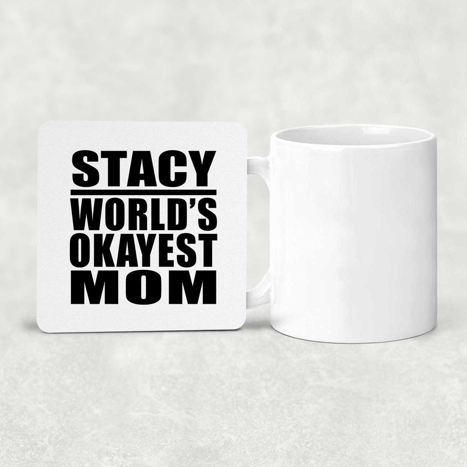 Stacy World's Okayest Mom - Drink Coaster