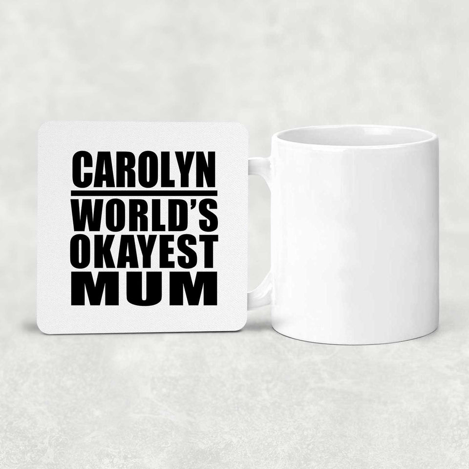 Carolyn World's Okayest Mum - Drink Coaster