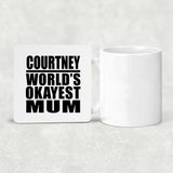 Courtney World's Okayest Mum - Drink Coaster