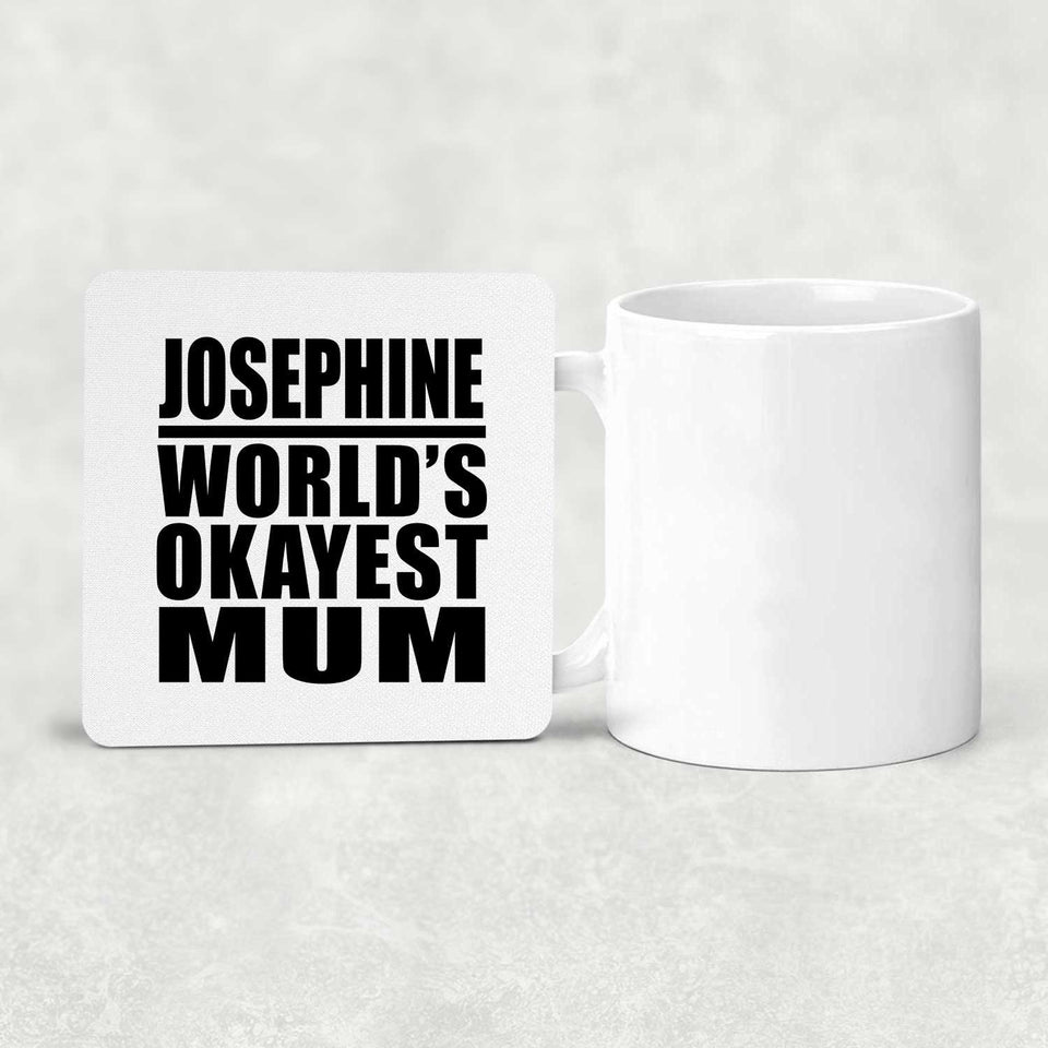 Josephine World's Okayest Mum - Drink Coaster