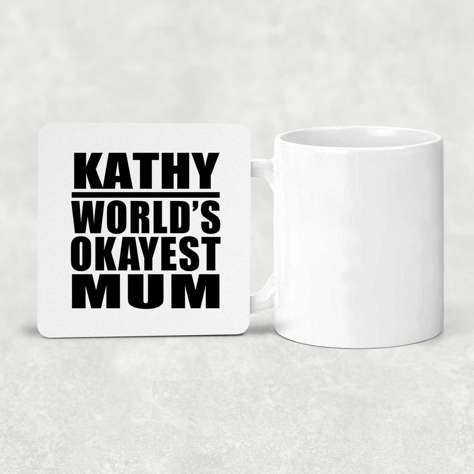 Kathy World's Okayest Mum - Drink Coaster