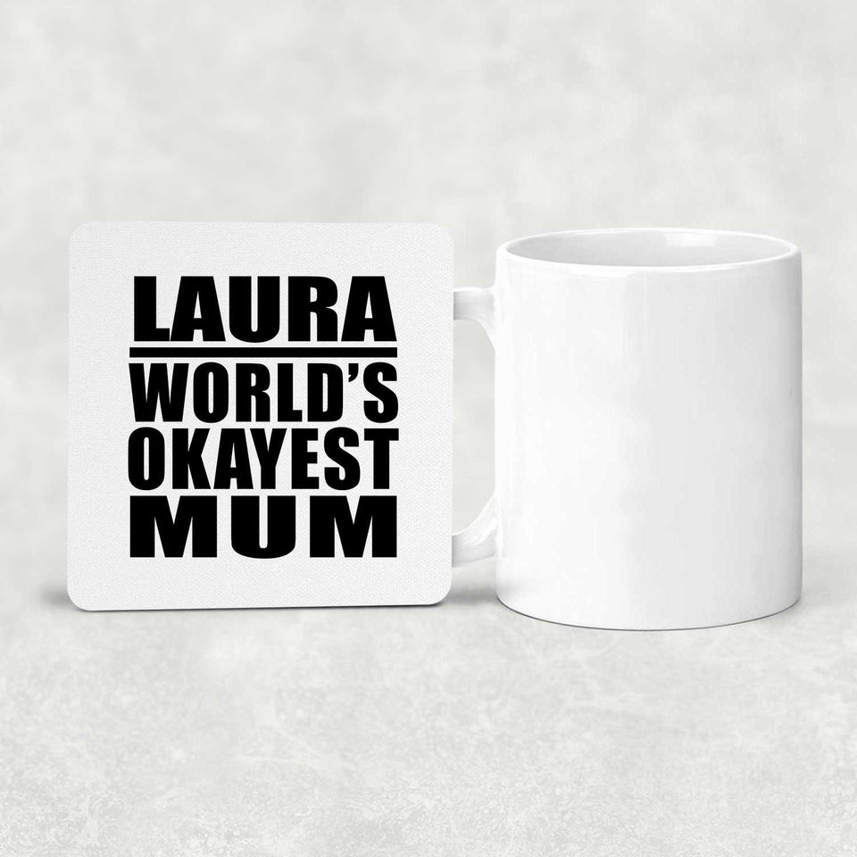 Laura World's Okayest Mum - Drink Coaster