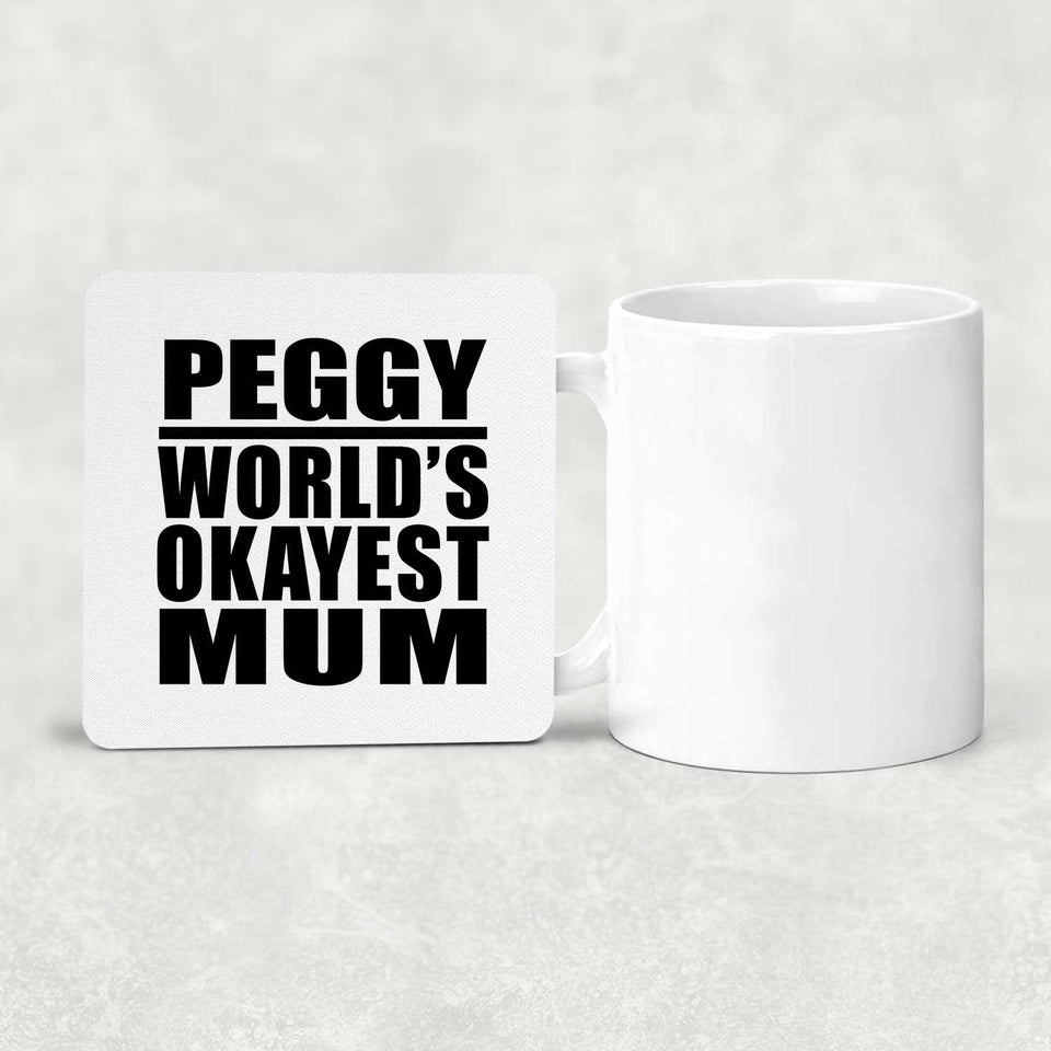 Peggy World's Okayest Mum - Drink Coaster