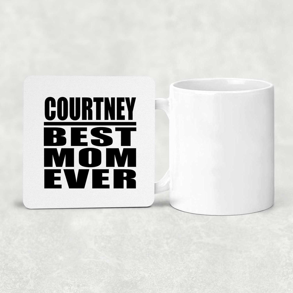 Courtney Best Mom Ever - Drink Coaster