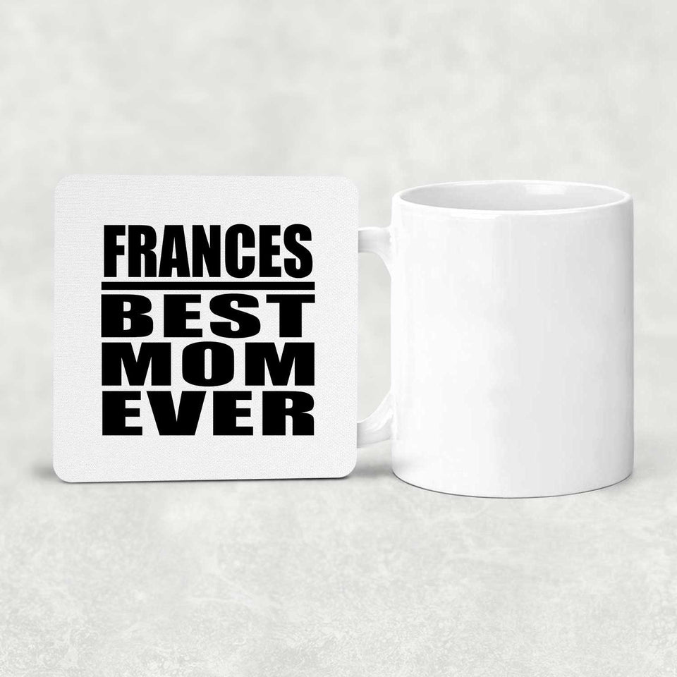 Frances Best Mom Ever - Drink Coaster