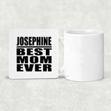Josephine Best Mom Ever - Drink Coaster