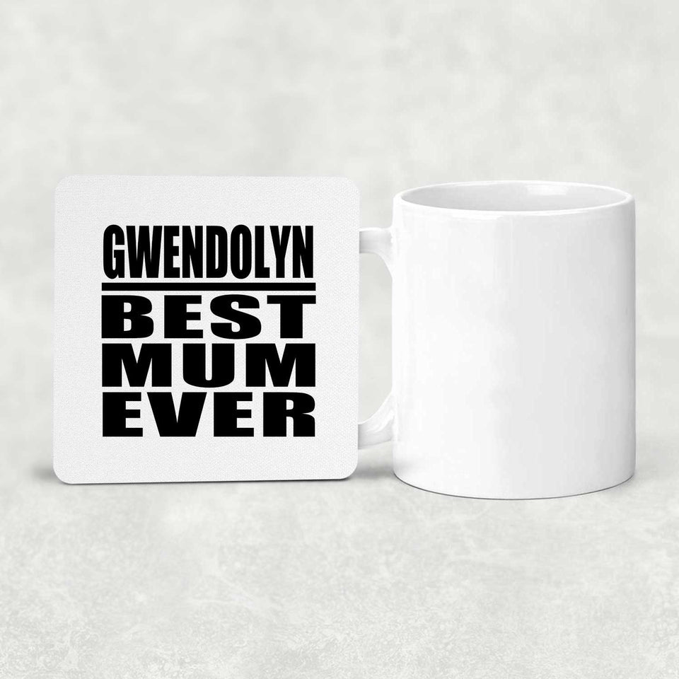 Gwendolyn Best Mum Ever - Drink Coaster