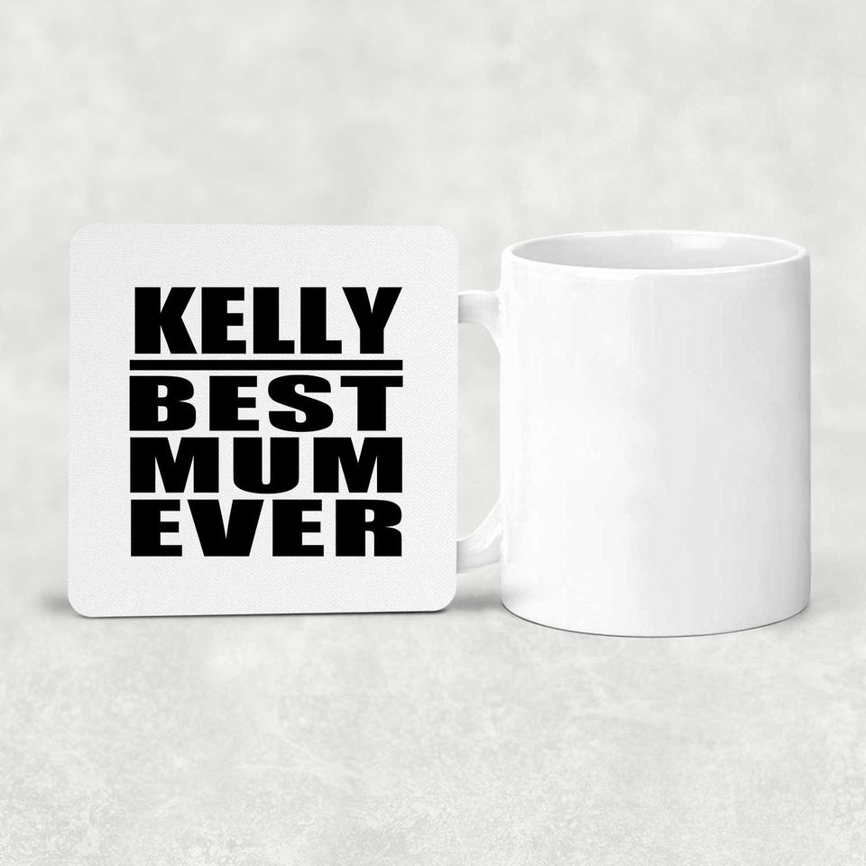 Kelly Best Mum Ever - Drink Coaster