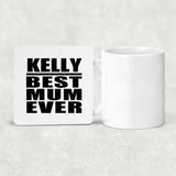 Kelly Best Mum Ever - Drink Coaster