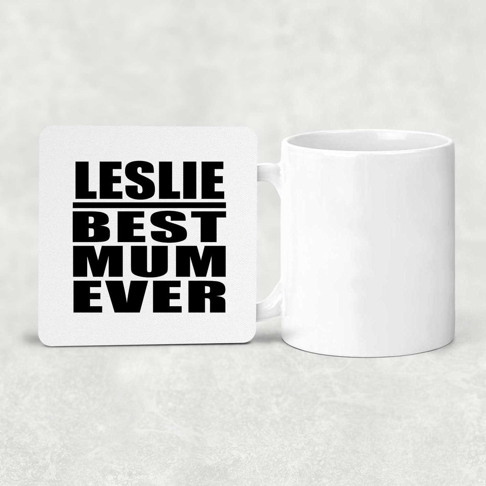 Leslie Best Mum Ever - Drink Coaster