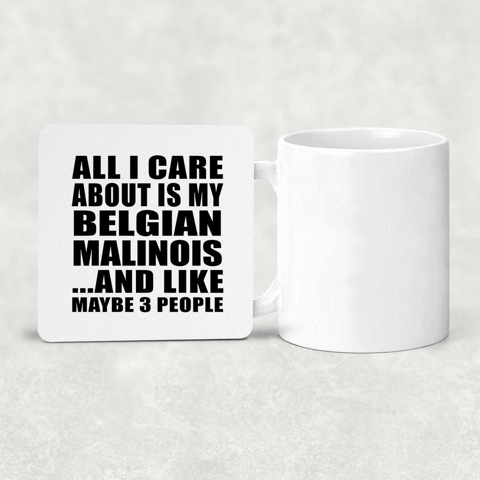 All I Care About Is My Belgian Malinois - Drink Coaster