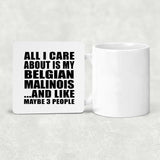 All I Care About Is My Belgian Malinois - Drink Coaster