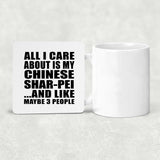 All I Care About Is My Chinese Shar-Pei - Drink Coaster