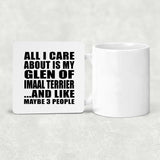 All I Care About Is My Glen Of Imaal Terrier - Drink Coaster